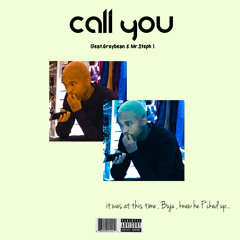 Call You (Ft. Greybean X Mr steph) prod. steph