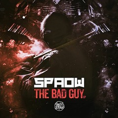 SPAOW - THE BAD GUY EP - 6 TRACKS OUT NOW