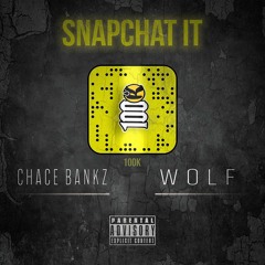 Snap Chat It - Wolff & Chace Bankz