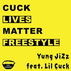 Cuck Lives Matter Freestyle (feat. Lil Cuck)