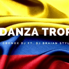 DANZA TROPI - CRONOX DJ & BRAIAN STYLE