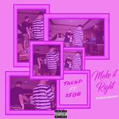 Make It Right (Check Remix)- feat. KelvB