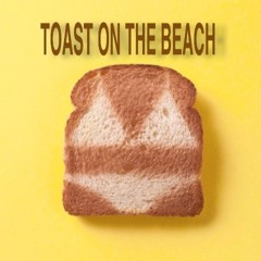 TOAST ON THE BEACH