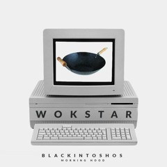 WokStar (Prod. Morning Hood) - BlackintoshOS