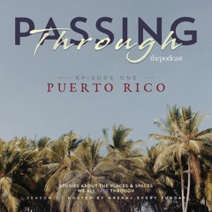 Ep 01: Passing Through Puerto Rico