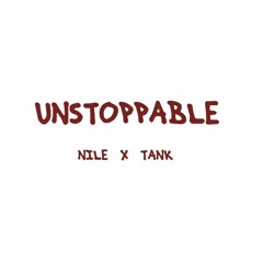 Unstoppable Nile feat Tank