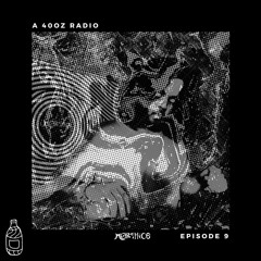 40oz Radio: Episode 9 - MORPHICS