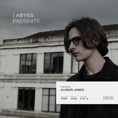ABYSS Presents | Alxndr James [AP009]