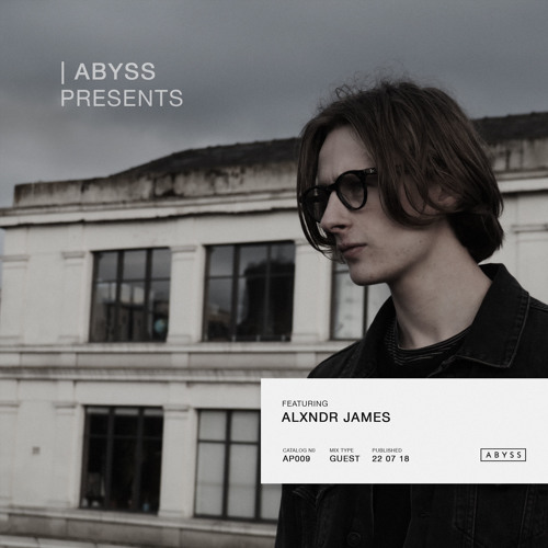 ABYSS Presents | Alxndr James [AP009]