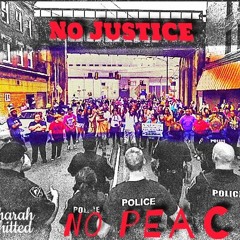 No Justice; No Peace