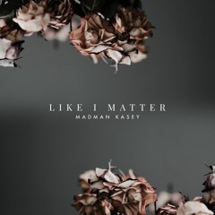 Like I Matter