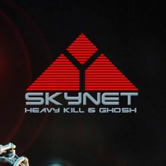 HEAVY KILL & Gh0sh - SKYNET