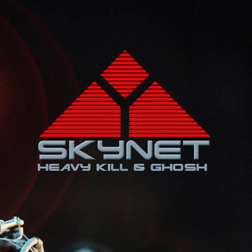HEAVY KILL & Gh0sh - SKYNET