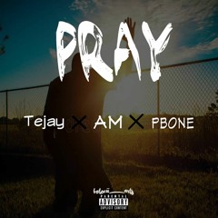 AM X TEEJAY X PBXN3 - PRAY