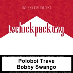 Poloboi Travé ft. Bobby Swango - Tschickpackung