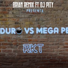 BIEN DURO VS MEGA PERREO - RKT - BRIAN REMIX FT DJ PITY
