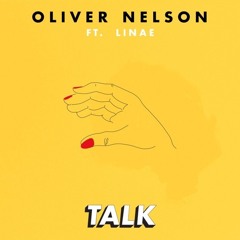 Oliver Nelson Ft. Linae - Talk (JULAS Remix)