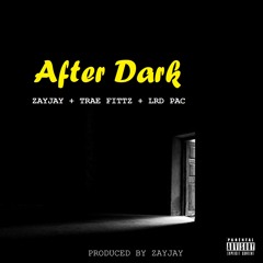 After Dark feat. Trae Fittz & Lrd Pac (prod. ZayJay)