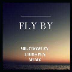 FLY BY - MR. CROWLEY - CHRIS PEN - MUMZ