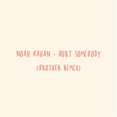 Noah Kahan - Hurt Somebody (Brother Remix)