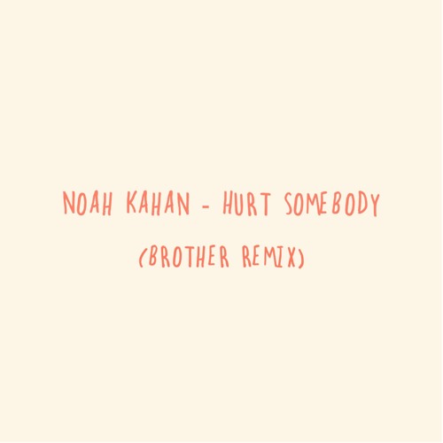 Noah Kahan - Hurt Somebody (Brother Remix)