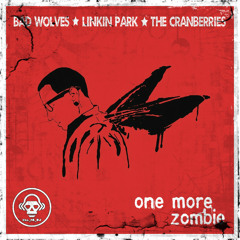 One More Zombie (Bad Wolves VS Linkin Park VS The Cranberries)