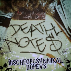 Bischeop Csynnikal feat. Dopevs "Death Notes"