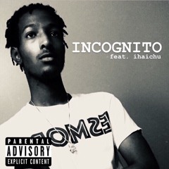 Incognito (feat. ihaichu)[prod. by Yondo Beats]