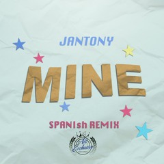 Jantony - MIne (Spanish Remix)