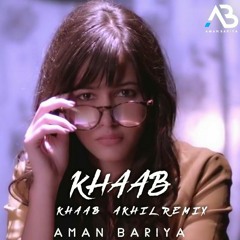 KHAAB _ AKHIL _ REMIX _ AMAN BARIY _