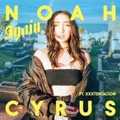 Noah Cyrus - Again Ft. Xxxtentacion