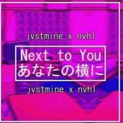 JVSTMINE - NEXT TO YOU Ft. NVHL