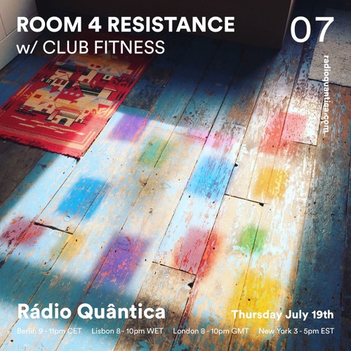 Room 4 Resistance 07 W/ Club Fitness - Rádio Quântica (19.07.2018)