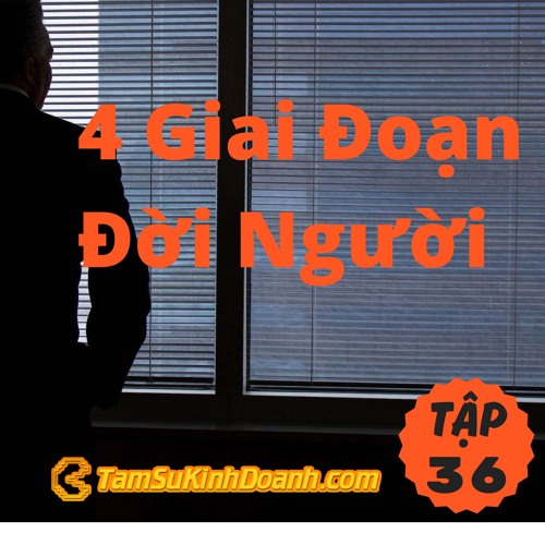 Tập 36: 4 Giai Đoạn Đời Người