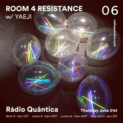 Room 4 Resistance 06 W/ Yaeji - Rádio Quântica (21.06.2018)