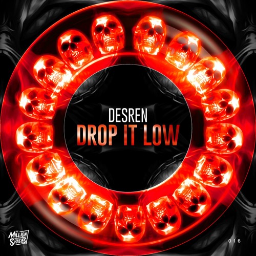 Desren - Drop It Low (TMS Exclusive)
