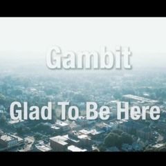 Glad To Be Here (prod. BeetFarmAssist)