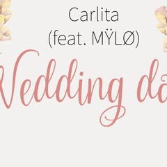 Carlita (feat. MŸLØ) - Wedding Day