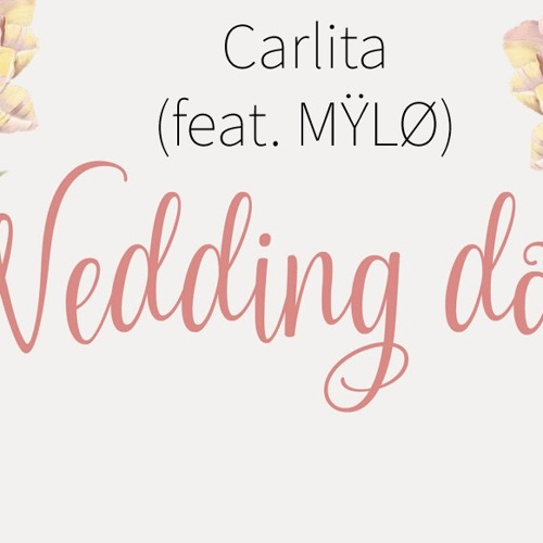 Carlita (feat. MŸLØ) - Wedding Day