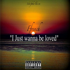 i Just wanna be loved
