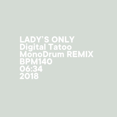 Digital Tatoo (MonoDrum REMIX) / LADY'S ONLY