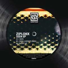 ZIPLOKK / SEEN EP // SUBOTAGE RECORDS (SUBV01)J:Kenzo RMX