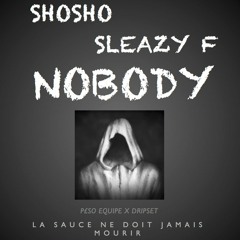 ShoSho Ft Sleazy F - Nobody