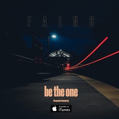Fains - Be The One