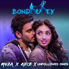 Bondhure - Muza x Adib (Unfollowed Ones Remix)