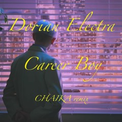 DORIAN ELECTRA - CAREER BOY (CHAIKA REMIX)