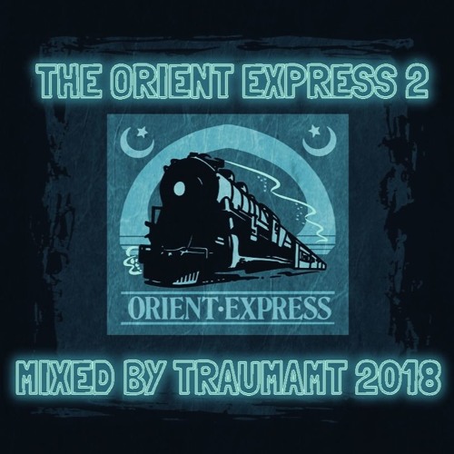 The Orient Express #02 // by Michael Dietze (Traumamt) // 07.2018