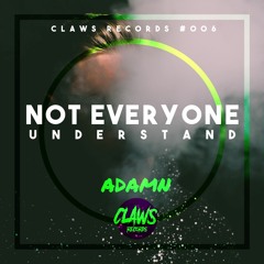 ADAMN - Not Everyone Understand (Original Mix) "OUT NOW"