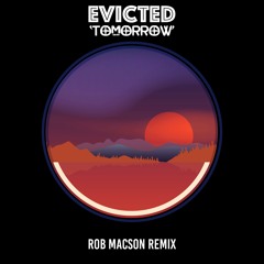 Tomorrow(Rob Macson Remix)- Evicted