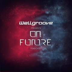 WellGroove Present's On Future Podcast 09